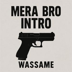 Mera Bro - (INTRO)