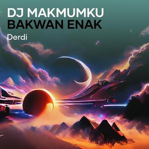 Dj Makmumku Bakwan Enak (Remix)