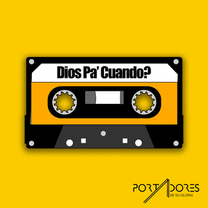 Dios Pa' Cuando?