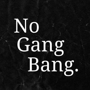 No gang bang