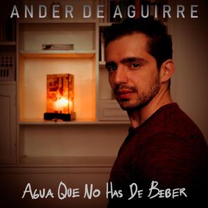 Agua Que No Has De Beber
