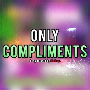 Only Compliments