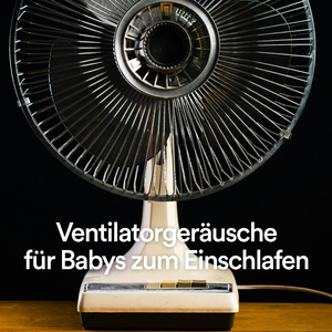 Ventilatorgeräusche für schreiende Babys