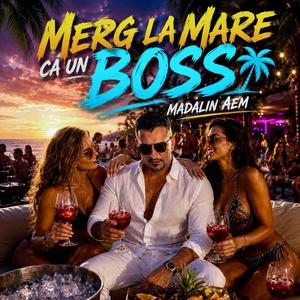 Merg la mare ca un Boss