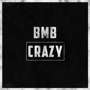 Crazy (feat. BMB Mann & BMB Jayhundo)