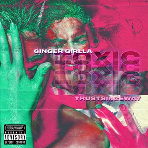 Toxic (feat. Gingergirlla)