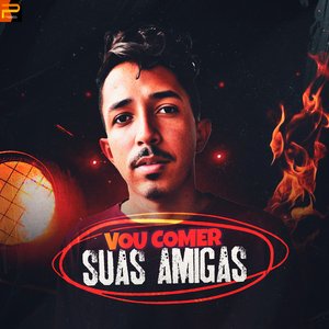 Vou Comer Suas Amigas