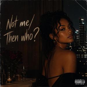 Not me/Then who?