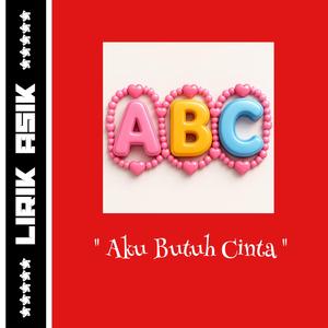 ABC | Aku Butuh Cinta
