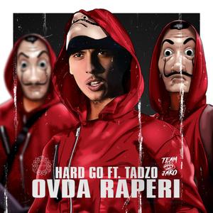 Ovda Raperi (feat. Hard Go & Tadzo)