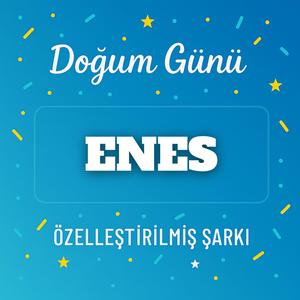İyi ki doğdun ENES - İsme Özel Doğum Günü Şarkısı