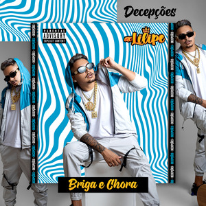 Decepções Briga e Chora