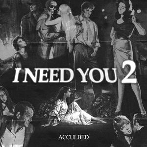 I NEED YOU 2 (slowed)