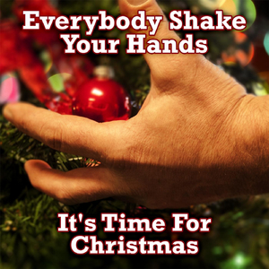 Everybody Shake Your Hands (It's Time for Christmas)