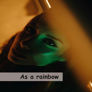 As a rainbow