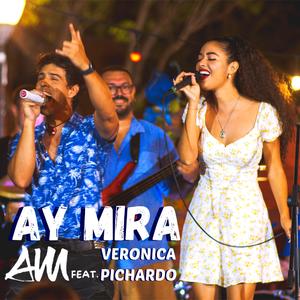 Ay Mira (feat. Veronica Pichardo)