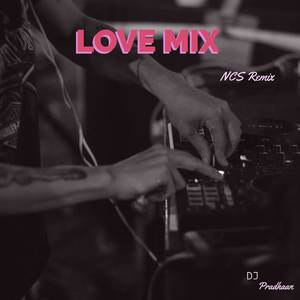 Love Mix (NCS Remix)