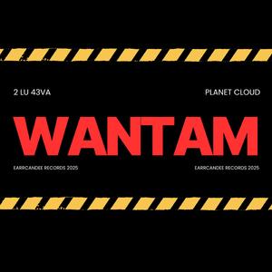 Wantam (feat. Planet Cloud)