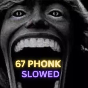 67 PHONK (SLOWED)