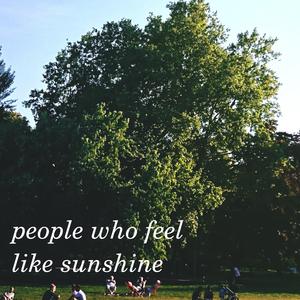 People Who Feel Like Sunshine
