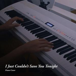 I Just Couldn't Save You Tonight