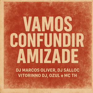 Vamos Confundir a Amizade