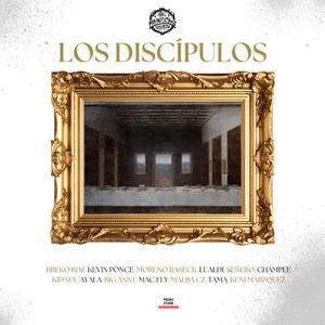 LOS DISCÍPULOS (feat. Breko Rdz, Moreno Raseck, Kevin Ponce, Mc Fly, Lualdi, Señero, Champee, Fory Kidney, Tama, Ayala, Big Ant, Malba CZ & Keni Márquez)