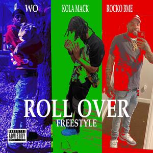 Roll Over Freestyle (feat. Kola Mack, Wo & Rocko BME)