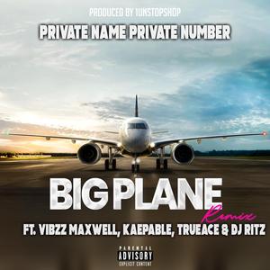 Big Plane (feat. Dj Ritz, Kaepable, Vibzz Maxwell & Trueace) (Remix)