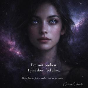I’m not broken. I just don’t feel alive #music