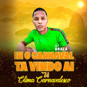 Ih o Carnaval Tá Vindo Ai Vs Clima Carnavalesco