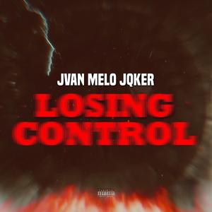 LOSING CONTROL (feat. MELO & JQKER)
