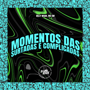 Momentos das Surtadas e Complicadas