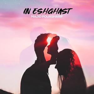 In Eshghast
