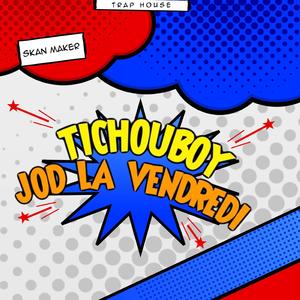 Jod La Vendredi (feat. Tichouboy)
