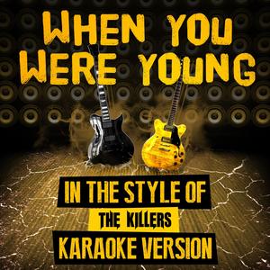 When You Were Young (In the Style of the Killers) [Karaoke Version]