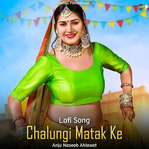 Chalungi Matak Ke (Lofi Remix)