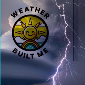 Weather Built Me