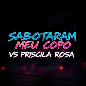 Sabotaram Meu Copo Vs Priscila Rosa