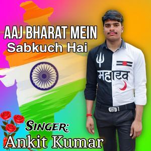Aaj Bharat Mein Sabkuch Hai