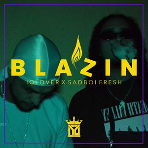 Blazin (feat. Sadboi Fresh)