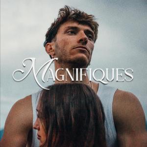Magnifiques