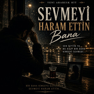 Sevmeyi Haram Ettin Bana