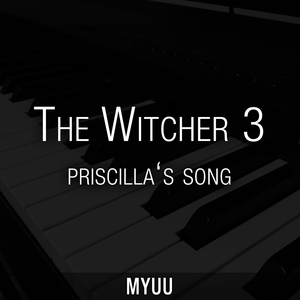 Priscilla's Song (The Wolven Storm) [From "The Witcher 3"] [Piano Version]