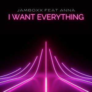 I Want Everything