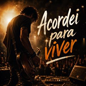 Acordei para viver