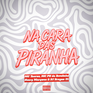 Na Cara Das Piranha