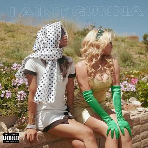 I Ain't Gunna (feat. Ayzha Nyree)