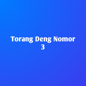 Torang Deng Nomor 3