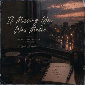 If Missing You Was Music